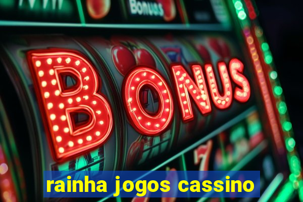 rainha jogos cassino